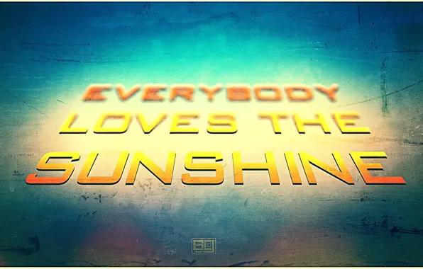 Style, background, words, everybody loves the sunshine