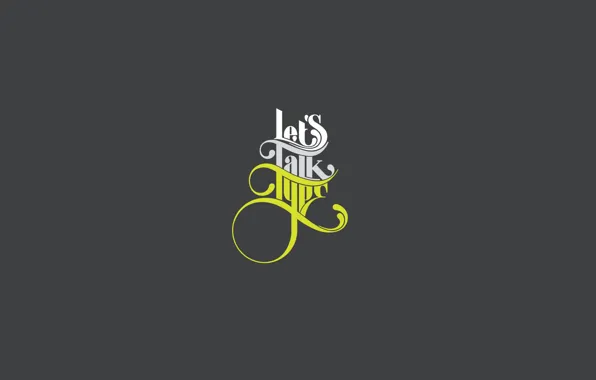 Typography, Letters, The inscription, Words, Typography, Let's Talk Type