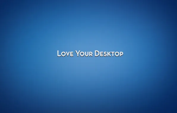 Picture Blue, Background, The inscription, Words, Text, Love Your Desktop