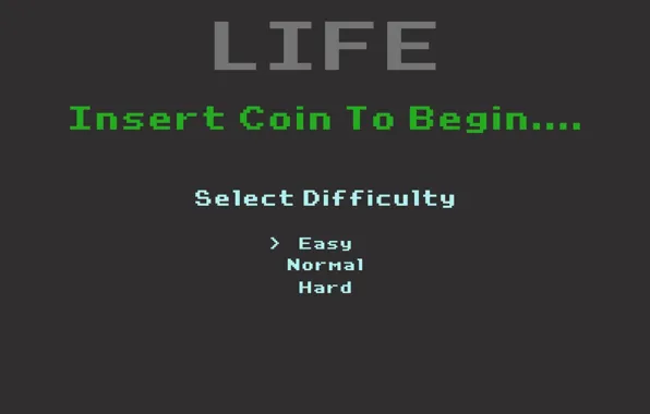 Life, the game, the level of difficulty