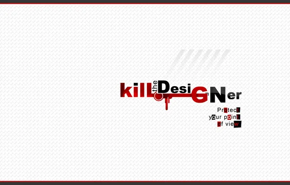 Kill, opinion, designer