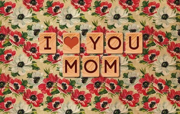 Picture the inscription, Wallpaper, texture, I love you, Mom