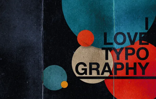 Paper, Paint, Circles, Cardboard, Typography, The inscription, Typography, I Love