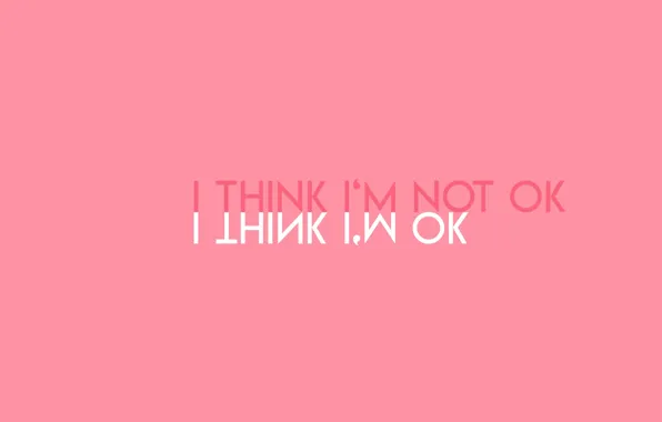 Minimalism, text, emotion, Mood, simple background, pink background, I think I'm not ok