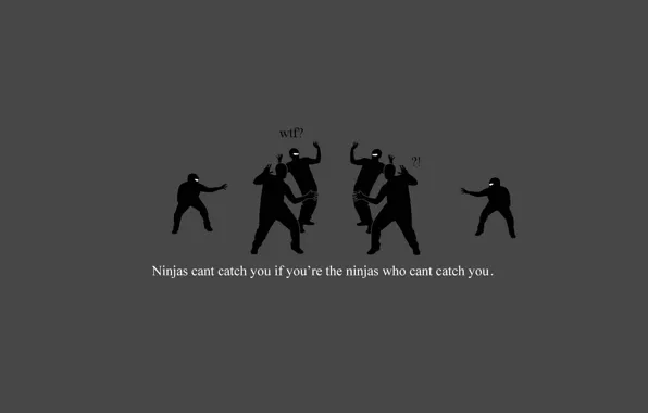 Picture catch, ninjas, can't, you