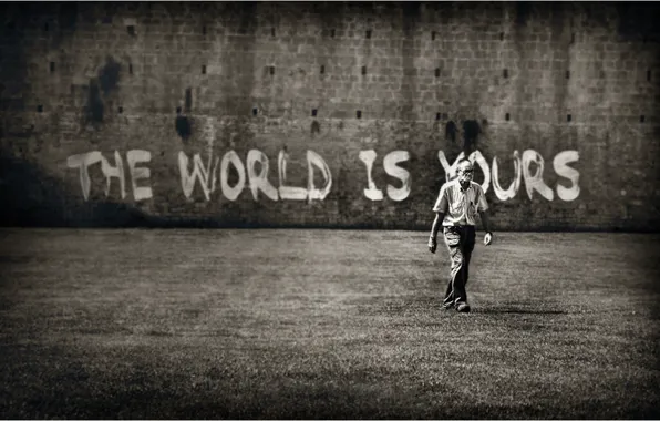 Wall, the inscription, male, the World is yours, The world belongs to You