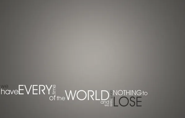 The inscription, world, grey background, the phrase, lose, time