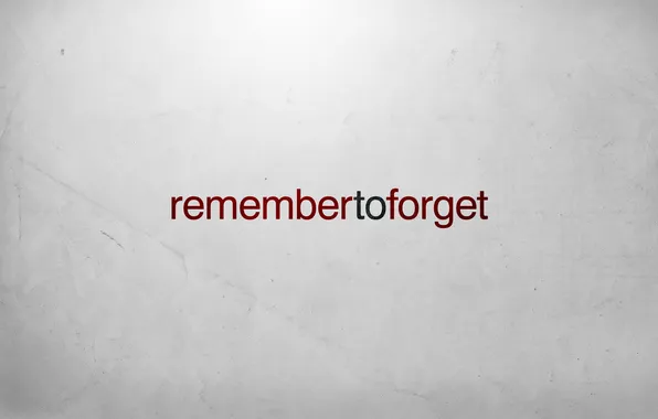 Picture background, minimalism, words, remember, forget