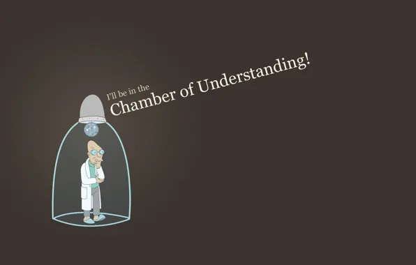 Picture Futurama, Futurama, Hubert Farnsworth, i will be in the chamber of understanding