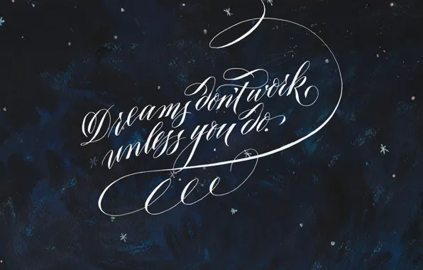 The phrase, dont, inspiration, motivation, dreams, work, until you work, dreams don't work