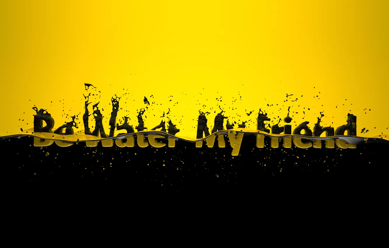 Photo wallpaper drops, squirt, yellow, the inscription, black, Be Water My Friend