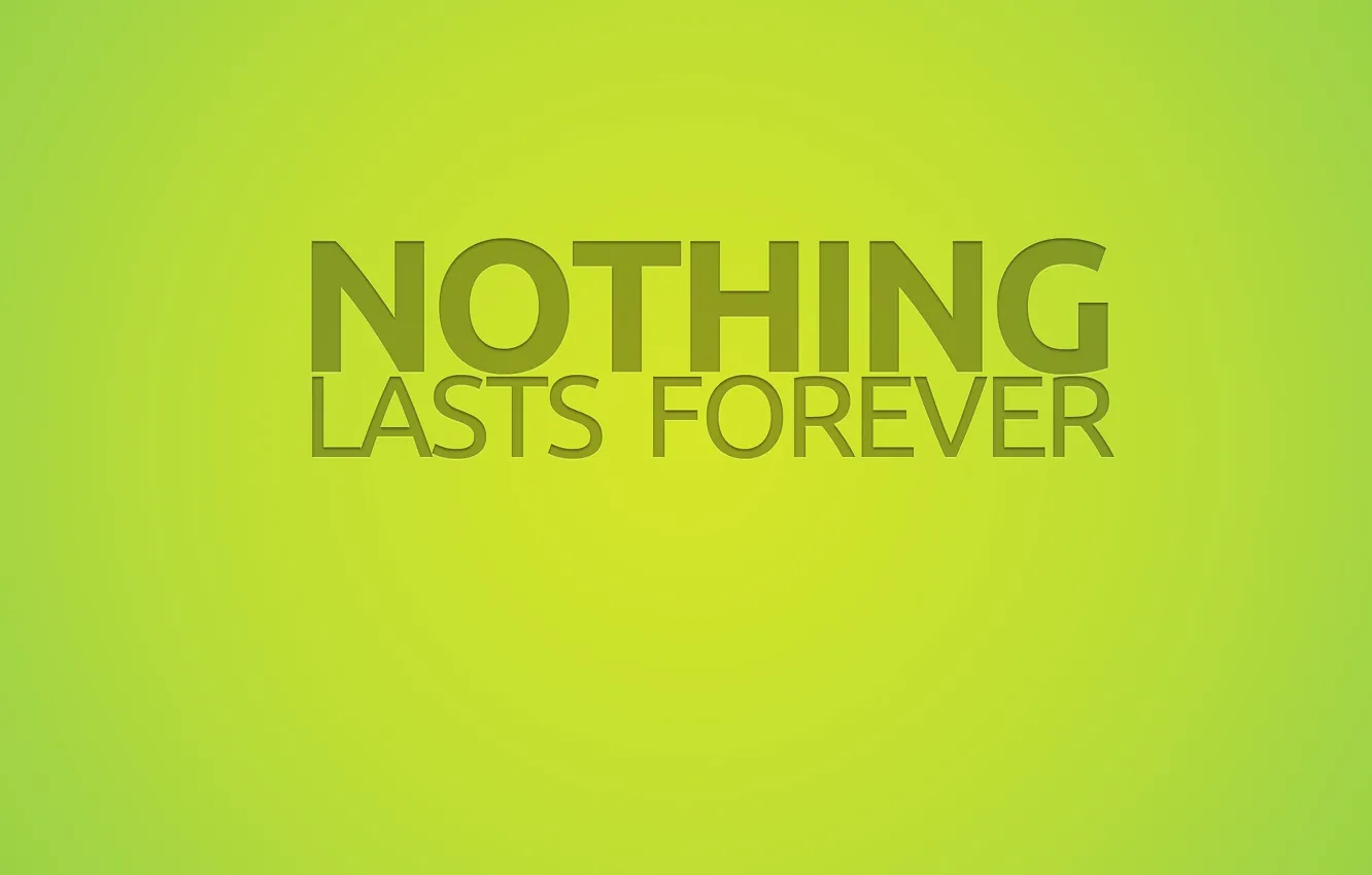Photo wallpaper text, the inscription, green, nothing lasts forever