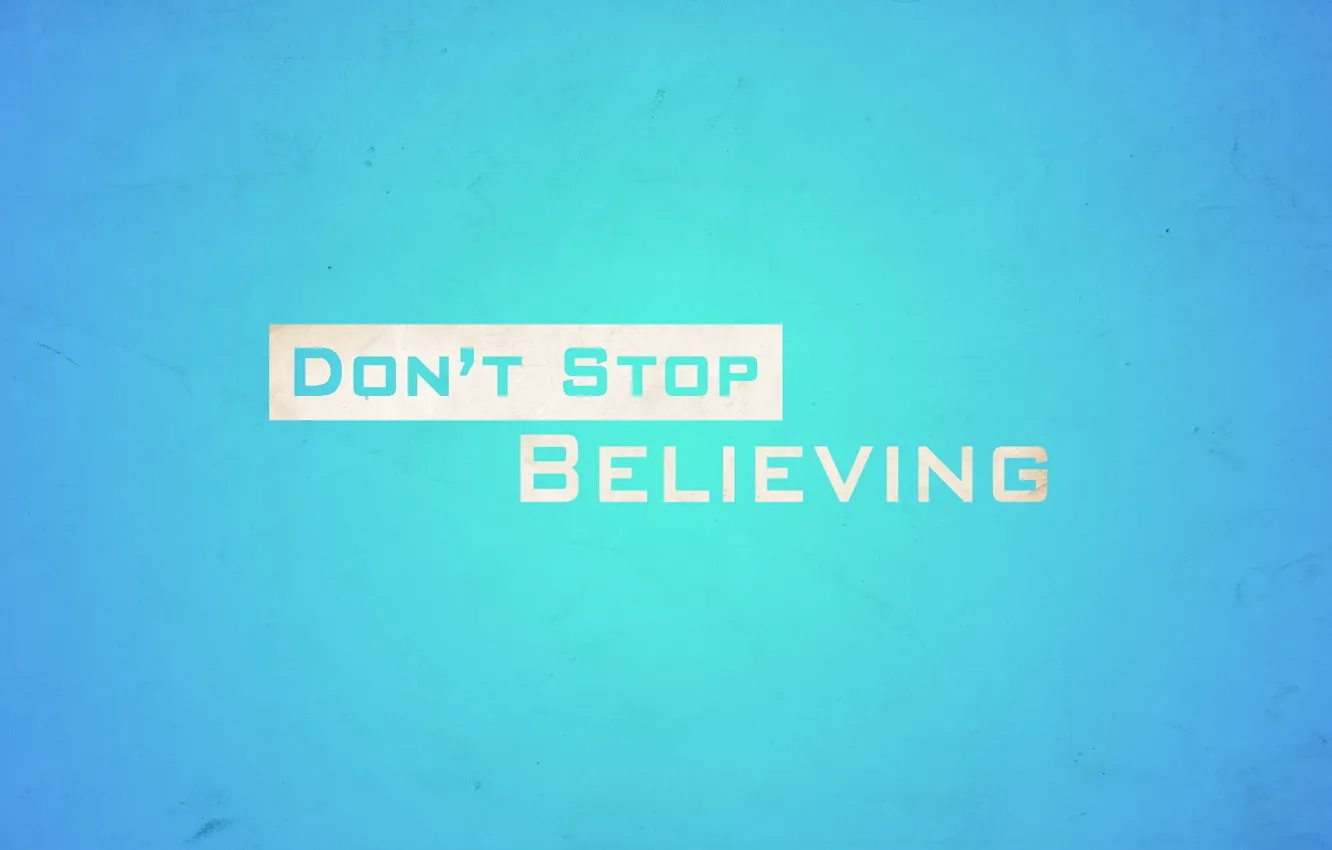 Photo wallpaper stop, don't, don't stop believin', believing
