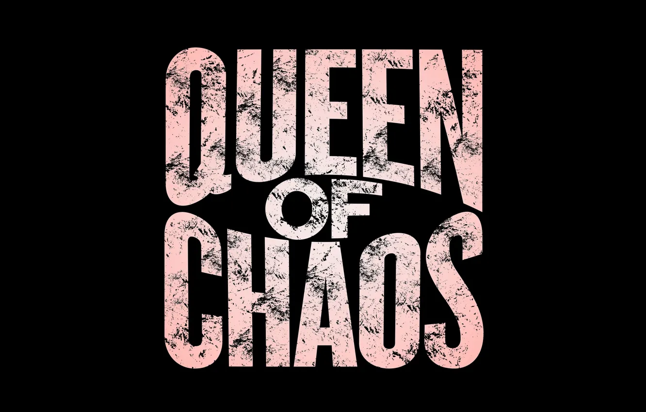 Photo wallpaper background, the inscription, The queen of chaos, queen of chaos