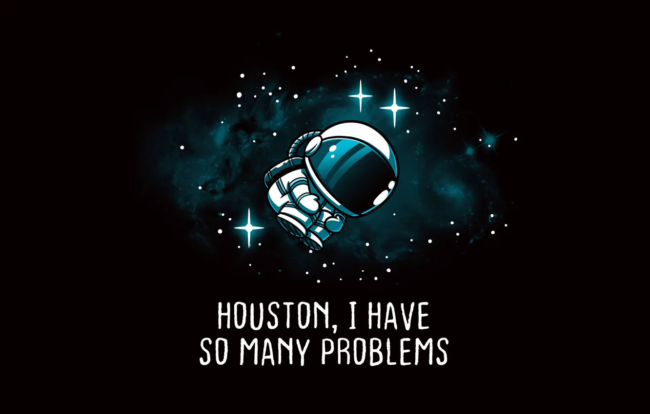Photo wallpaper Houston, astronaut, Astronaut, Houston, I have so many problems., I have so many problems.