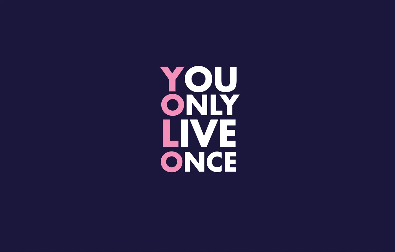 Photo wallpaper attitude, the phrase, inspiration, motivation, you only live once, you only live once