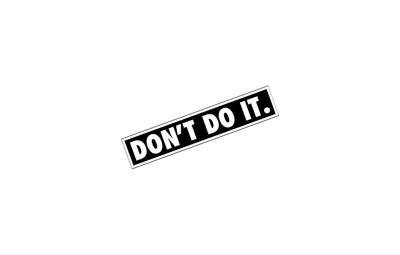 Photo wallpaper just do it, don't do, dont do it